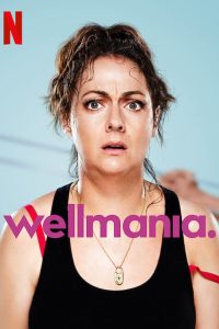 Wellmania (2023) Season 1 Complete [Netflix Original] English WEB Series 480p 720p 1080p