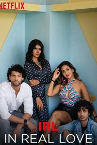 IRL: In Real Love (2023) Season 1 [Hindi DD5.1] Complete Netflix Original WEB Series 480p 720p 1080p