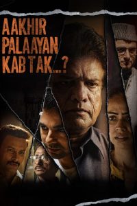 Aakhir Palaayan Kab Tak..? (2024) Hindi WEB-DL Full Movie 480p 720p 1080p