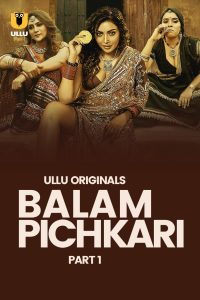 [18+] Balam Pichkari (2025) S01 Part 1 Hindi ULLU Originals Complete WEB Series 480p 720p 1080p