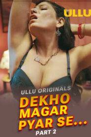 [18+] Dekho Magar Pyar Se (2025) S01 Part 2 Hindi ULLU Originals Complete WEB Series  48