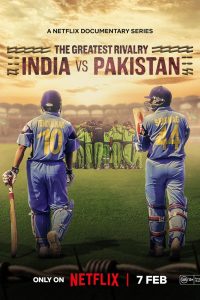 The Greatest Rivalry: India vs Pakistan (2025) Season 1 NetFlix Original Dual Audio {Hindi-English} WEB Series 480p 720p 1080p